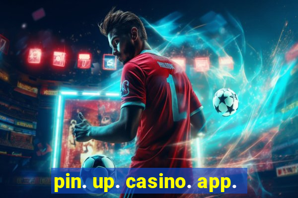 pin. up. casino. app.